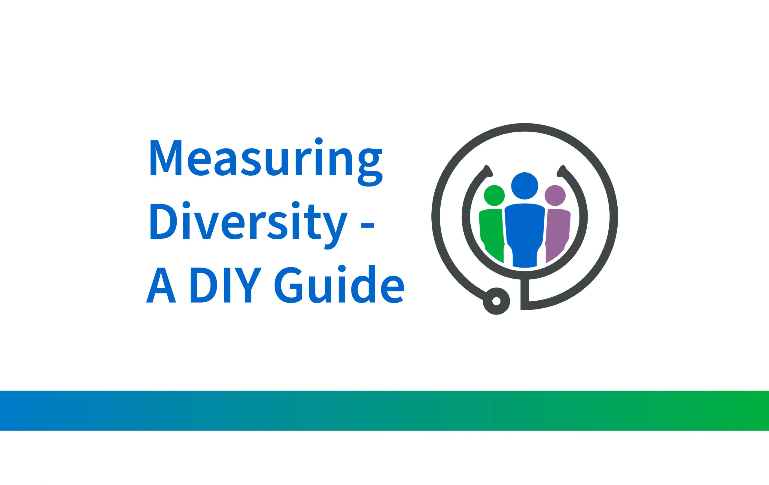 "Measuring Diversity - A DIY Guide" with an icon of three abstract human figures in green, blue, and purple inside a stylized stethoscope. This implies that the health of an organization relies on its diversity.