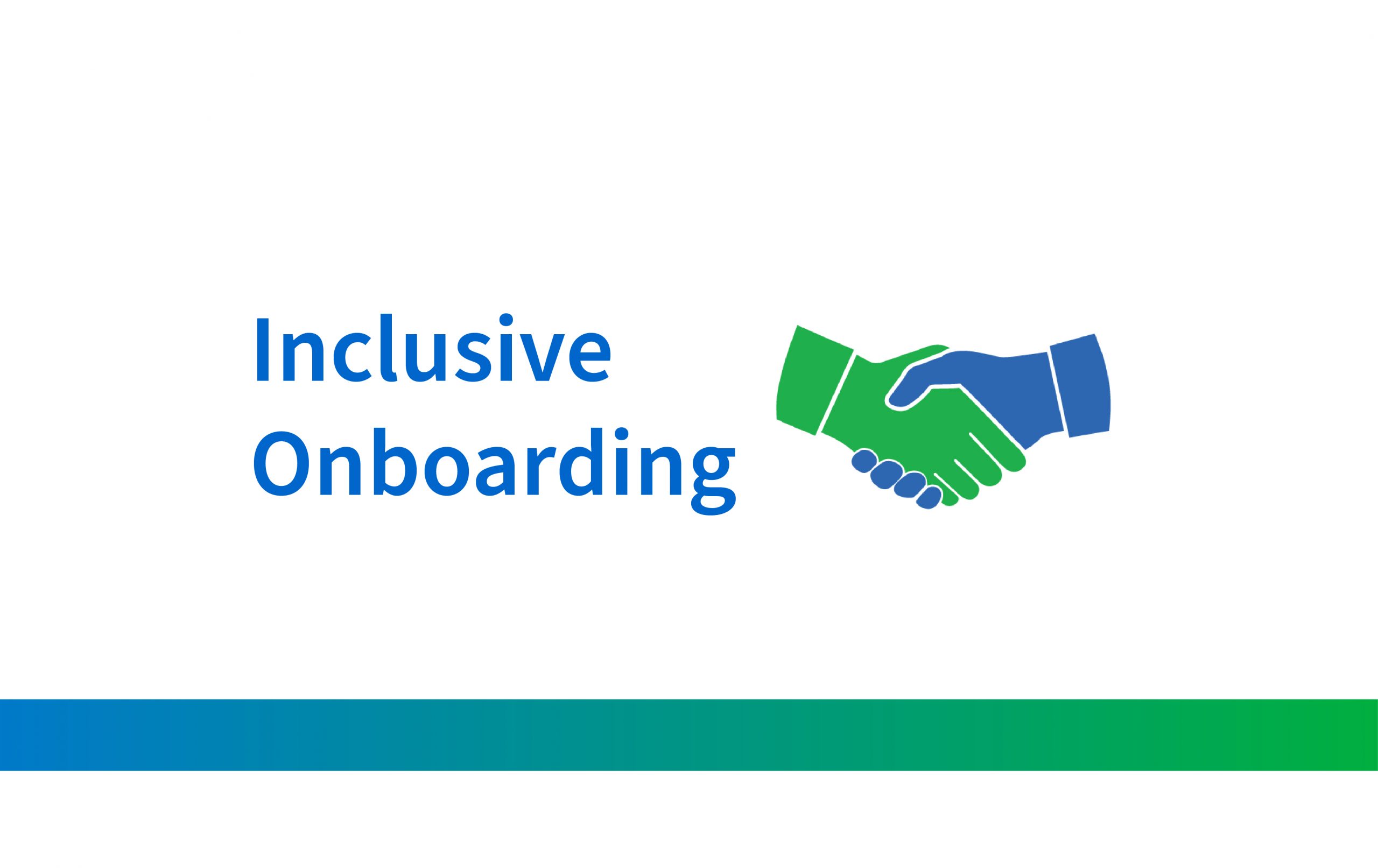 The image features a minimalist design with a white background. On the left side, blue text reads "Inclusive Onboarding." To the right of the text, there is a graphic of a handshake where one hand is green and the other is blue, symbolizing collaboration or partnership. At the bottom of the image, a horizontal gradient bar transitions from blue on the left to green on the right, echoing the colors of the handshake.